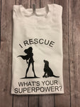 I Rescue What’s Your Superpower, Unisex T Shirt, Animal Lover