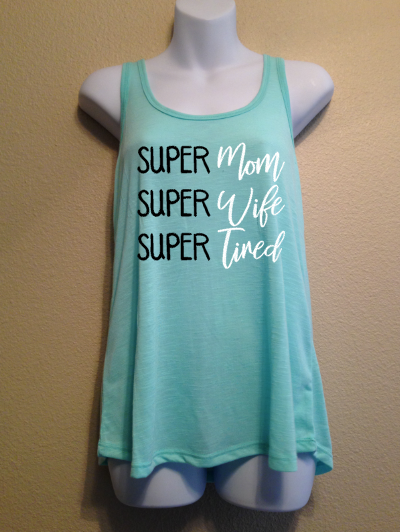 Super Mom Super Wife Super Tired, Women’s Tank Top Shirt