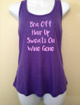 Bra Off Hair Up Sweats On Wine Gone, Women's Funny Tank Top