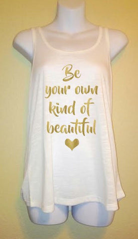 Be Your Own Kind Of Beautiful Women's Tank Top Shirt, Motivation, Inspiration