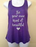 Be Your Own Kind Of Beautiful Women's Tank Top Shirt, Motivation, Inspiration