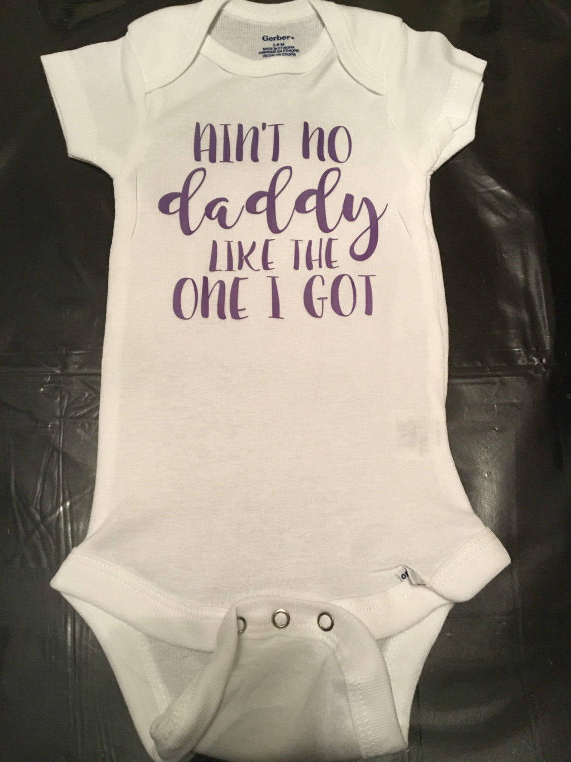 Ain't No Daddy Like The One I Got, Baby Onesie, Father's Day, I Love Daddy