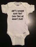 Ain't A Woman Alive That Could Take My Mama's Place, Toddler Kids Shirt, Baby Onesie