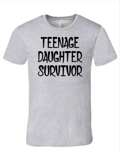 Teenage Daughter Survivor Shirt | Dad Shirt, Men's Shirt | Mom Shirt, Women's Shirt | Funny T Shirt